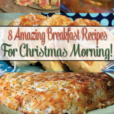 8 Amazing Breakfast Recipes For Christmas Morning!