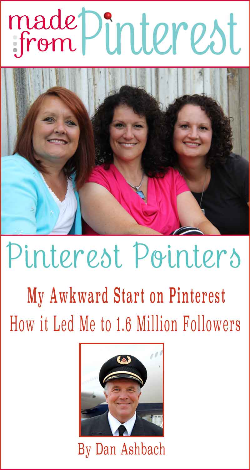 Made From Pinterest - Pinterest Pointers - How My Awkward Start on Pinterest Led Me to 1.6 Million Followers by Dan Ashbach #Pinterest #Dan Ashbach