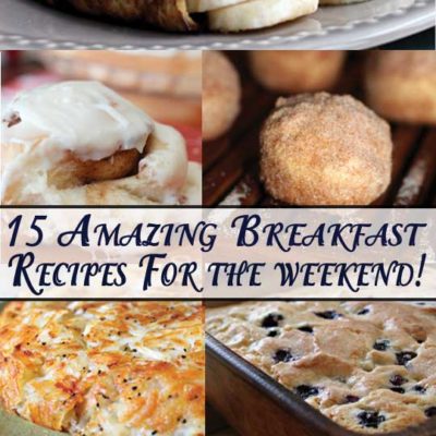 15 Incredible Breakfasts for the Weekend!