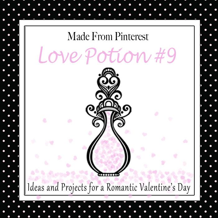 Made From Pinterest - Love Potion #9 Series - 16 of the most amazing bloggers test some of the best Valentines's Day pins for you!