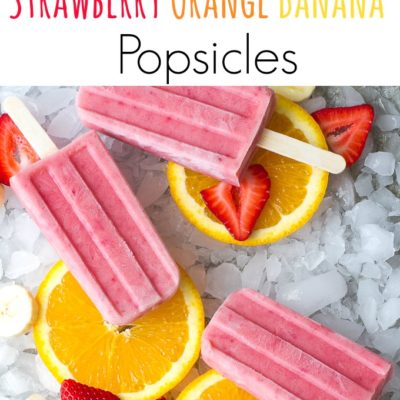 Strawberry Orange Banana Popsicles