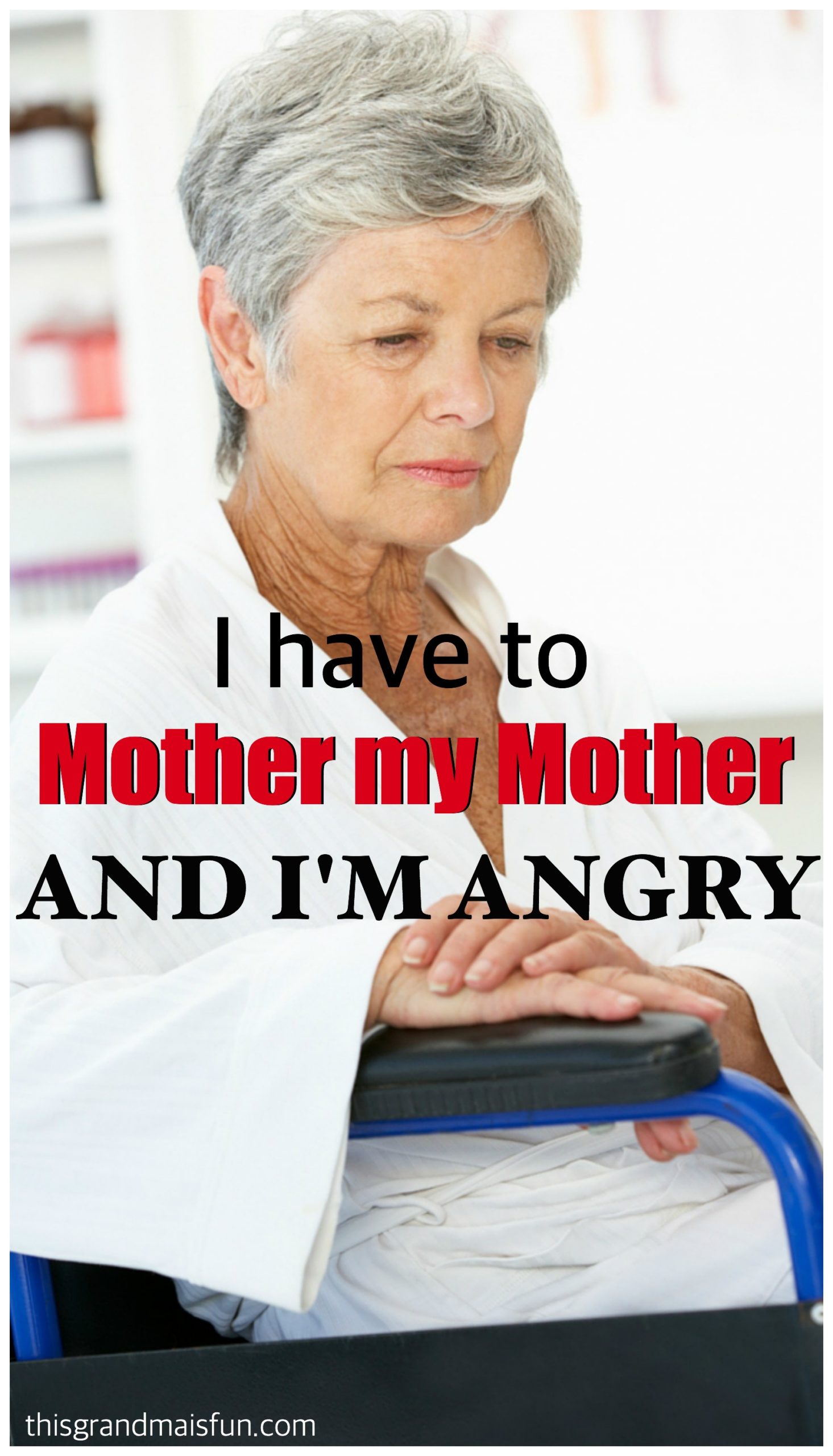 Having to Mother My Mother Alzheimer Care Giving TGIF This