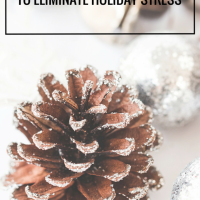 7 Easy Ways to Eliminate Holiday Stress