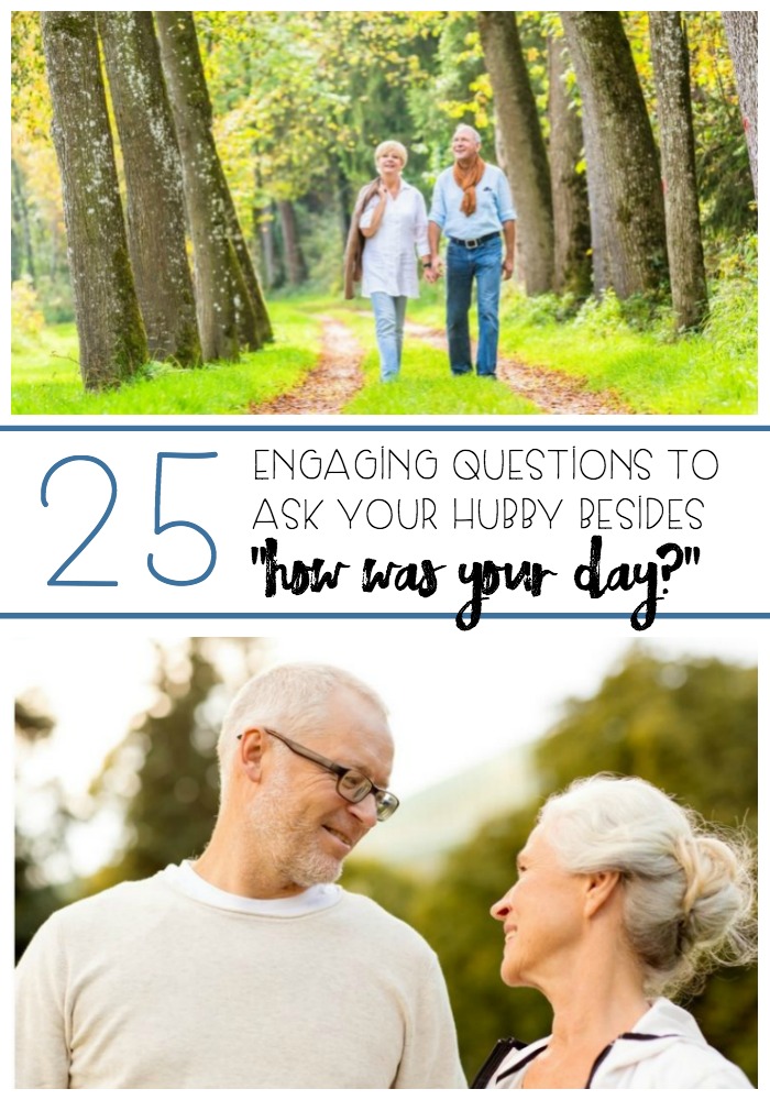 25 Engaging Questions to Ask Your Hubby Besides, "How was your day?" TGIF This Grandma is Fun